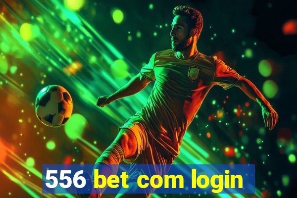 556 bet com login